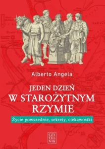 Jeden dzień z życia w starożytnym Rzymie